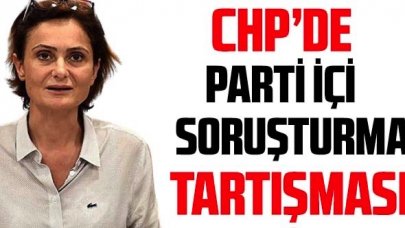 CHP’de 'parti içi soruşturma' tartışması