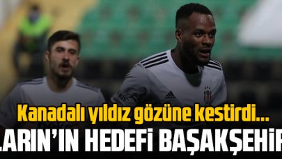 Cyle Larin Başakşehir'i gözüne kestirdi!