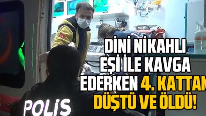 Esenyurt'ta dini nikahlı eşiyle kavga eden kadın 4. kattan düşerek hayatını kaybetti