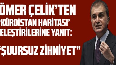 Ömer Çelik'ten 'Kürdistan haritası' eleştirilerine yanıt: 'Şuursuz zihniyet'