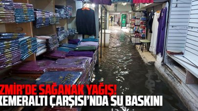 İzmir'de sağanak yağış kent yaşamını olumsuz etkiledi