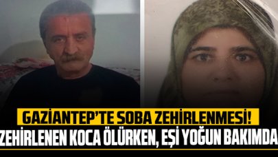 Gaziantep'te soba zehirlenmesi: 1 ölü