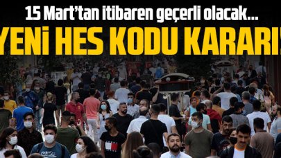 Yeni HES Kodu kararı! 15 Mart'tan itibaren her girişte geçerli olacak...