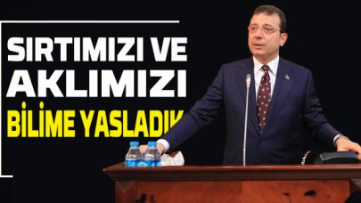 İmamoğlu: Akıl ve bilim bizi yanıltmadı