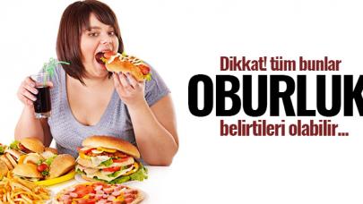 Dikkat! Bunlar oburluk belirtileri olabilir