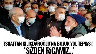 Kılıçdaroğlu'na esnaftan bozuk yol tepkisi