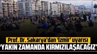 Prof. Dr. Sakarya'dan 'İzmir' uyarısı: 'Kırmızılaşacağız'