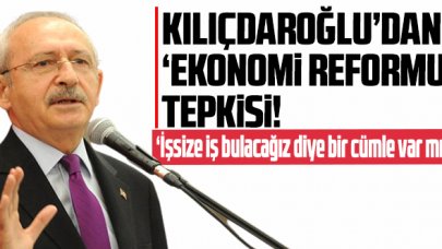 Kemal Kılıçdaroğlu: 'Açıklanan ekonomi paketinde 'İşsize iş bulacağız' diye bir cümle var mı?'