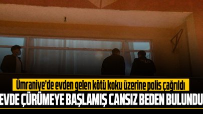 Ümraniye'de kötü koku gelen ev ihbar edildi: Çürümeye başlamış cansız beden bulundu