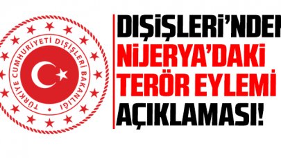 Dışişleri Bakanlığı'ndan Nijerya'da terör saldırısı açıklaması