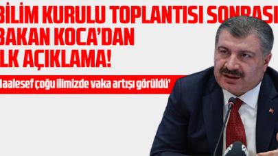 Sağlık Bakanı Koca'dan Bilim Kurulu toplantısı sonrası ilk açıklama: 'Son 15 günde, maalesef çoğu ilimizde vaka artışı görüldü'