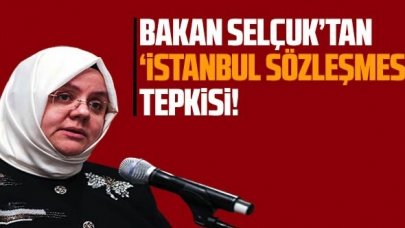 Bakan Selçuk'tan İstanbul Sözleşmesi tepkisi!