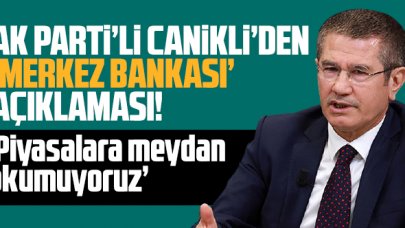 AK Parti'li Canikli'den Merkez Bankası yorumu!