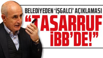 Büyükçekmece Belediyesinden işgalci açıklaması Tasarruf hakkı tamamen İBB'de