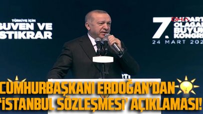 Son Dakika: Cumhurbaşkanı Erdoğan'dan İstanbul Sözleşmesi açıklaması!