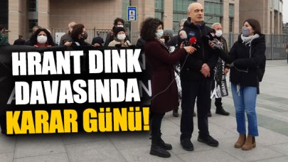 Hrant Dink cinayeti davasında karar günü