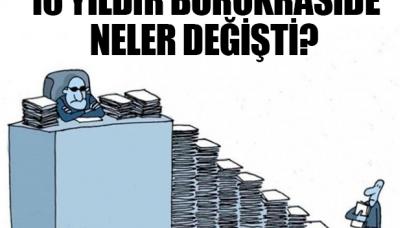 16 yılda bürokraside ne değişti?