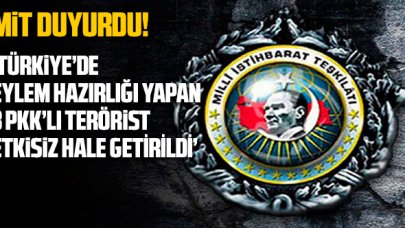 MİT: Türkiye'de eylem hazırlığı yapan 3 PKK'lı terörist operasyonla etkisiz hale getirildi