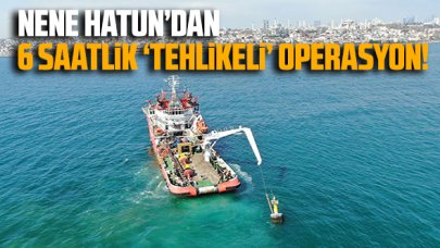 Nene Hatun'dan 6 saatlik 'tehlikeli' operasyon!