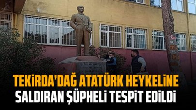 Tekirdağ'da Atatürk heykeline saldıran şüpheli tespit edildi