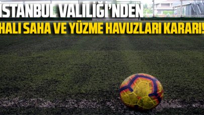 Son dakika: Valilikten İstanbul'da halı saha ve yüzme havuzu kararı!