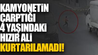 Kamyonetin çarptığı 4 yaşındaki Hızır Ali Günden hayatını kaybetti