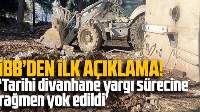 İBB: 'Tarihi divanhane yargı sürecine rağmen yok edildi'