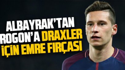 Albayrak Draxler için Rogon'u fırçaladı! Emre Belözoğlu...