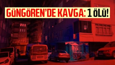 Güngören'de kavga: 1 ölü