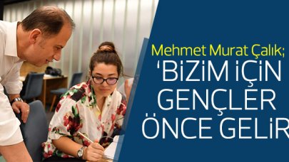 Mehmet Murat Çalık: Bizim için gençler önce gelir