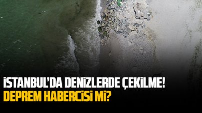 İstanbul'da denizde çekilme: Deprem habercisi mi?