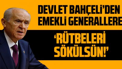 MHP lideri Devlet Bahçeli'den emekli generallere sert tepki: 'Rütbeleri sökülsün!'