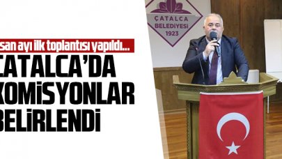 Çatalca'da komisyonlar belirlendi