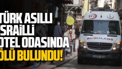 İsrail asıllı Türk vatandaşı otel odasında ölü bulundu