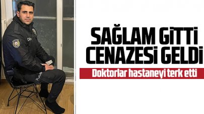 Hastaneye sağlam gitti cenazesi geldi!