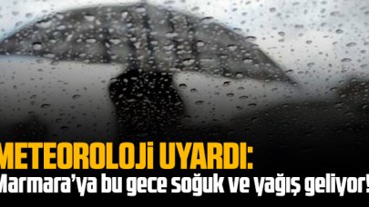 Meteoroloji uyardı: Marmara’ya bu gece soğuk ve yağış geliyor