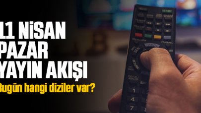 11 Nisan 2021 Pazar Atv, Kanal D, Show Tv, Star Tv, FOX Tv, TV8, TRT1 ve Kanal 7 yayın akışı