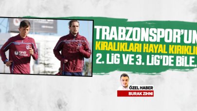 Trabzonspor'un kiralık oyuncuları ne durumda? 2. Lig ve 3. Lig'de bile...