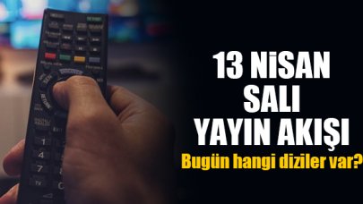 13 Nisan 2021 Salı Atv, Kanal D, Show Tv, Star Tv, FOX Tv, TV8, TRT1 ve Kanal 7 yayın akışı