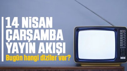 14 Nisan 2021 Çarşamba Atv, Kanal D, FOX Tv, TV8, TRT1, Kanal 7, Show Tv, Star Tv yayın akışı