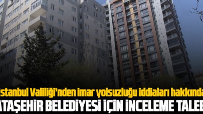 İstanbul Valiliği'nden Ataşehir Belediyesi için inceleme talebi