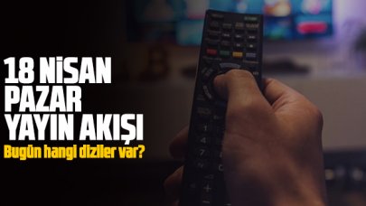 18 Nisan 2021 Pazar Atv, Kanal D, Show Tv, Star Tv, FOX Tv, TV8, TRT1 ve Kanal 7 yayın akışı