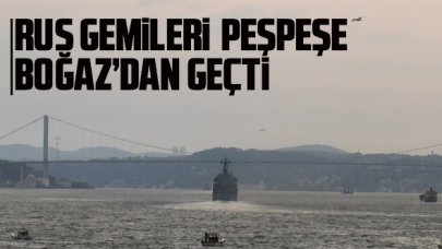 Rus gemileri peşpeşe Boğaz'dan geçti