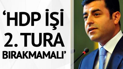 HDP işi 2. tura bırakmamalıdır