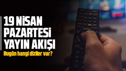 19 Nisan 2021 Pazartesi Atv, Kanal D, Show Tv, Star Tv, FOX Tv, TV8, TRT1 ve Kanal 7 yayın akışı