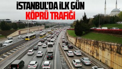 Haftanın ilk günü İstanbul'da köprü trafiği