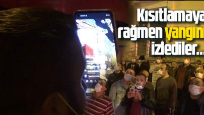 Silivri'de kısıtlamaya rağmen yangını izlediler!