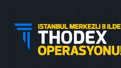 İstanbul merkezli 8 ilde Thodex operasyonu!