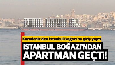 İstanbul Boğazı'ndan apartman geçti!