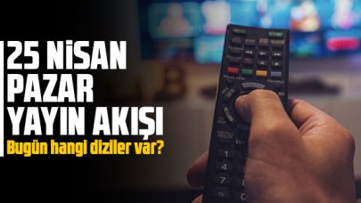 25 Nisan 2021 Pazar Atv, Kanal D, Show Tv, Star Tv, FOX Tv, TV8, TRT1 ve Kanal 7 yayın akışı